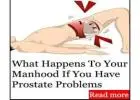 What Happens To Your Manhood If You Have Prostate Problems