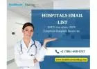 Gain Access to Exclusive Hospitals Email List for Effective Outreach