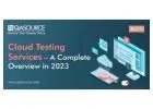 Effortless Scalability: Embrace Cloud Testing Services
