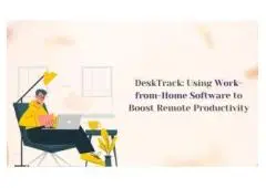DeskTrack: Using Work-from-Home Software to Boost Remote Productivity