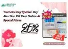 Women's Day Special: Buy Abortion Pill Pack Online At Special Prices