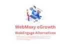 WebEngage Alternatives - Features & Pricing |WebMaxy eGrowth